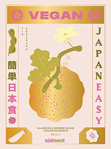 JAPAN EASY VEGAN: Klassische & moderne vegane japanische Rezepte von Suedwest Verlag